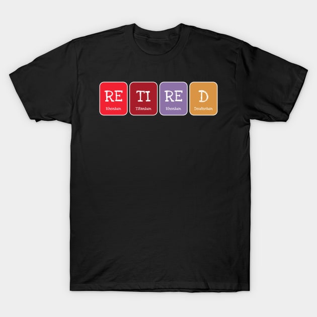 Retired Periodic Table Science Funny T-Shirt by Science Puns